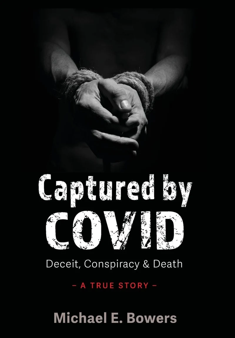 Published cover of Captured by COVID by Michael E. Bowers: bound hands above white lettering on black